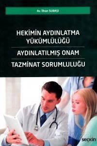 Hekimin Aydınlatma Yükümlülüğü Aydınlatılmış Onam Tazminat Sorumluluğu - 1