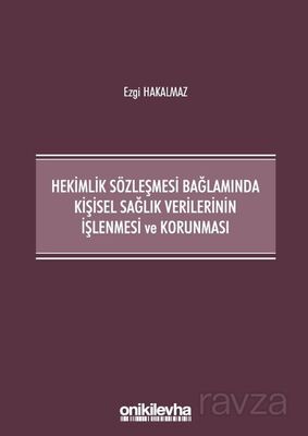 Hekimlik Sözleşmesi Bağlamında Kişisel Sağlık Verilerinin İşlenmesi ve Korunması - 1