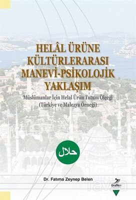 Helal Ürüne Kültürlerarası Manevi-Psikolojik Yaklaşım Müslümanlar İçin Helal Ürün Tutum Ölçeği (Türk - 1