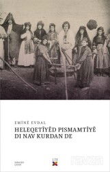 Heleqetiyed Pismamtiye Dı Nav Kurdan De - Lis Yayınları