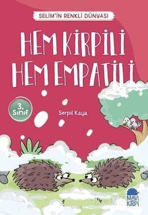 Hem Kirpili Hem Empatili - Selim'in Renkli Dünyası / 3. Sınıf Okuma Kitabı - Mavi Kirpi