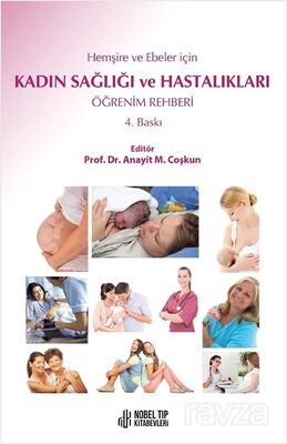 Hemşire ve Ebeler için Kadın Sağlığı ve Hastalıkları Öğrenim Rehberi 4. Baskı - 1