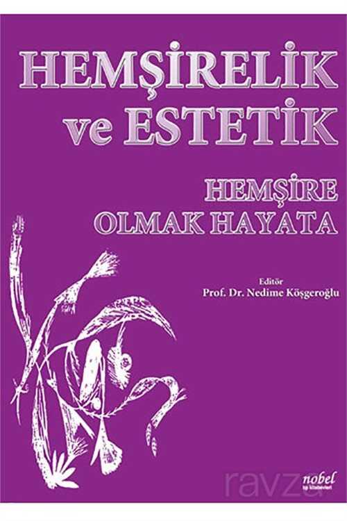 Hemşirelik ve Estetik: Hemşire Olmak Hayata - Nobel Tıp Kitabevleri