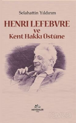 Henri Lefebvre ve Kent Hakkı Üstüne - 1