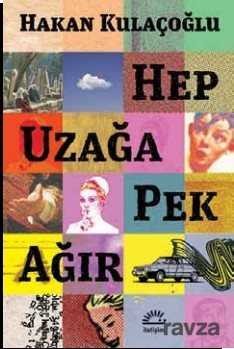 Hep Uzağa Pek Ağır - İletişim Yayınları