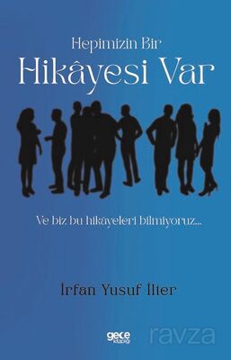 Hepimizin Bir Hikayesi Var ve Biz Bu Hikayeleri Bilmiyoruz... - 1