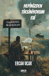 Hepinizden Tiksiniyorum Evi - Gece Kitaplığı