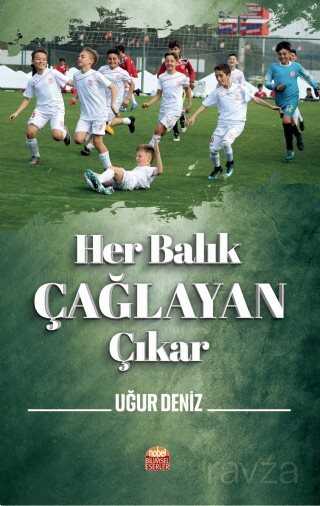 Her Balık Çağlayan Çıkar - Nobel Bilimsel