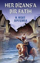 Her Bizansa Bir Fatih / Kültür Dizisi 2 - İrfan Yayınevi