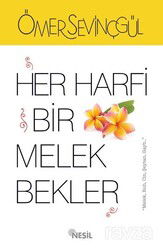 Her Harfi Bir Melek Bekler - Nesil Yayınları