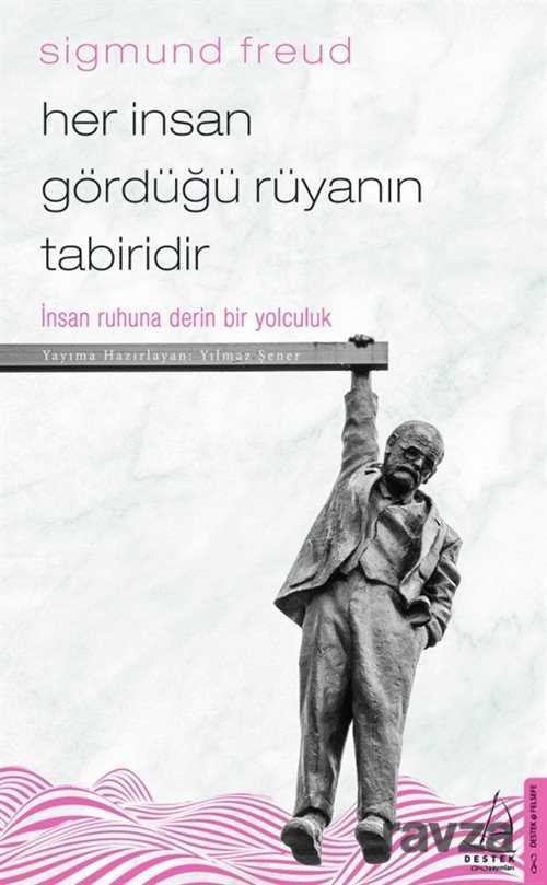 Her İnsan Gördüğü Rüyanın Tabiridir - Destek Yayınları
