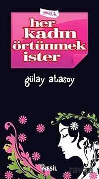 Her Kadın Örtünmek İster - Nesil Yayınları