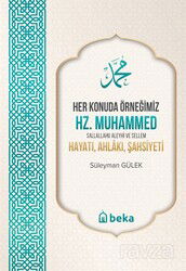 Her Konuda Örneğimiz Hz. Muhammed (S.A.S.) Hayatı, Ahlakı, Şahsiyeti - Beka Yayınları
