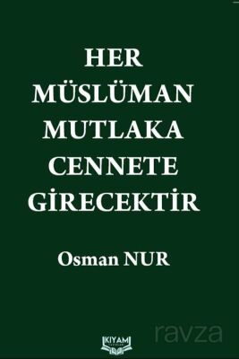 Her Müslüman Mutlaka Cennete Girecektir - 1