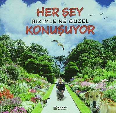 Her Şey Bizimle Ne Güzel Konuşuyor - Erkam Yayınları