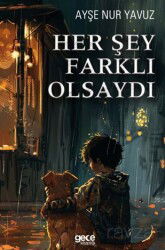 Her Şey Farklı Olsaydı - Gece Kitaplığı