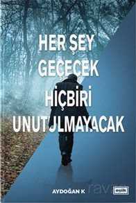 Her Şey Geçecek Hiçbiri Unutulmayacak - Eşik Yayınları