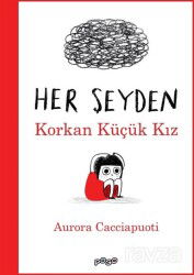 Her Şeyden Korkan Küçük Kız - Pogo Çocuk