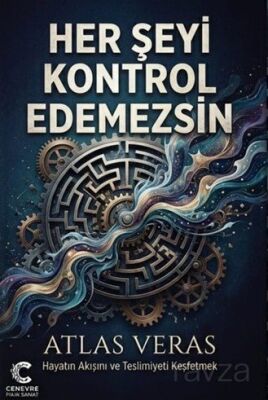 Her Şeyi Kontrol Edemezsin - Cenevre Fikir Sanat Yayınları