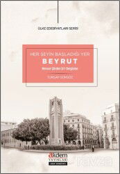 Her Şeyin Başladığı Yer Beyrut Mensur Şiirden Şi'R Dergisine - Akdem Yayınları