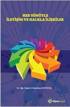 Her Yönüyle İletişim ve Halkla İlişkiler - Hiper Yayın