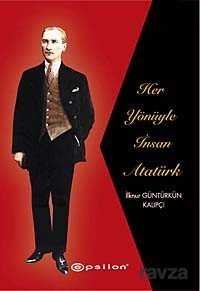 Her Yönüyle İnsan Atatürk (Karton Kapak) - 1