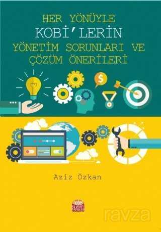 Her Yönüyle KOBİ'lerin Yönetim Sorunları ve Çözüm Önerileri - Nobel Bilimsel