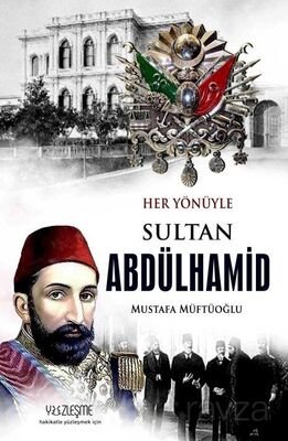 Her Yönüyle Sultan Abdülhamid - 1