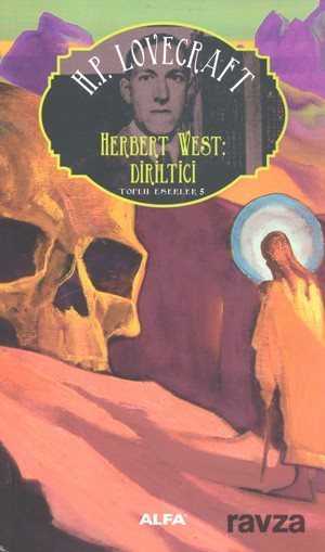 Herbert West: Diriltici / Toplu Eserler 5 - Alfa Yayınları