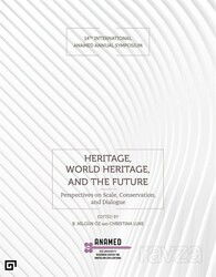 Heritage, World Heritage, And The Future (Miras, Dünya Mirası ve Gelecek) - Koç Üniversitesi Yayınları