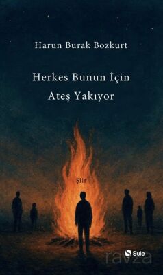 Herkes Bunun İçin Ateş Yakıyor - 1