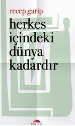 Herkes İçindeki Dünya Kadardır - Motto