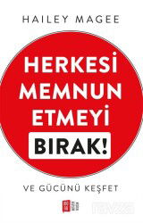 Herkesi Memnun Etmeyi Bırak! Ve Gücünü Keşfet - Mona Kitap