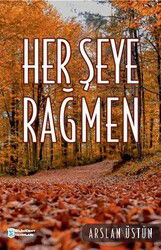 Herşeye Rağmen - Bilimkent Yayınları