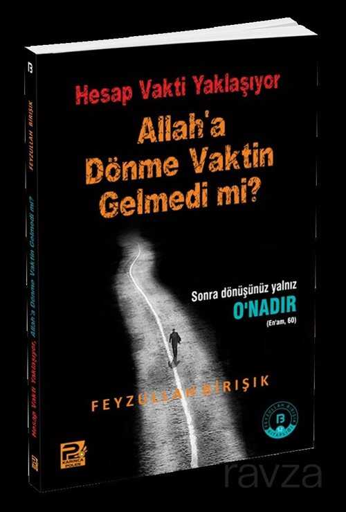 Hesap Vakti Yaklaşıyor, Allah'a Dönme Vaktin Gelmedi Mi? - Polen Yayınları