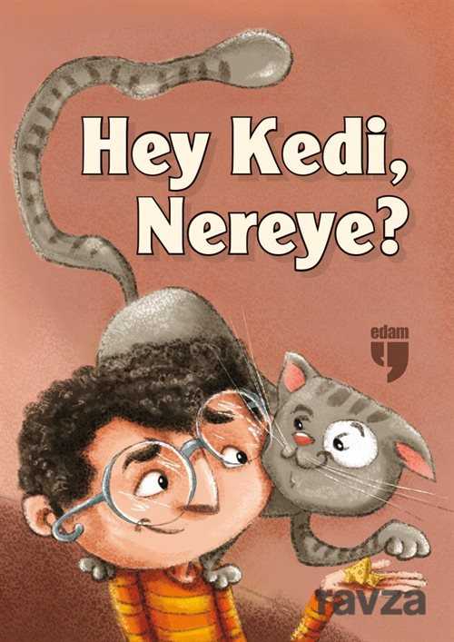 Hey Kedi, Nereye? - Edam Yayınları