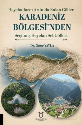 Heyelanların Ardında Kalan Göller Karadeniz Bölgesi'nden Seçilmiş Heyelan Set Gölleri - 1