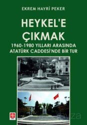 Heykel'e Çıkmak 1960-1980 Yılları Arasında Atatürk Caddesi'nde Bir Tur - Ekin Kitabevi Yayınları (Bursa)