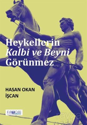 Heykellerin Kalbi ve Beyni Görünmez - 1