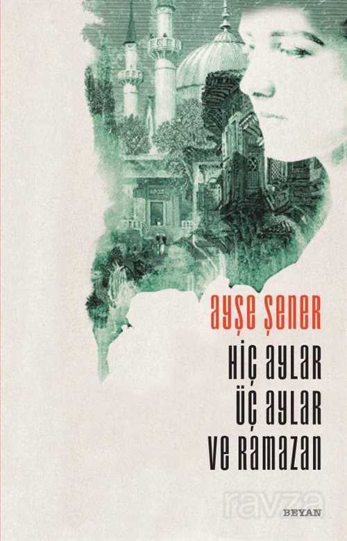 Hiç Aylar Üç Aylar ve Ramazan - Beyan Yayınları