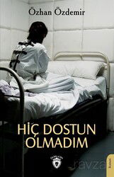 Hiç Dostun Olmadım - Dorlion Yayınevi