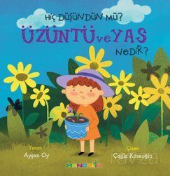 Hiç Düşündünüz Mü? Üzüntü ve Ya Nedir? - 1