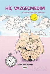 Hiç Vazgeçmedim - Tilki Kitap