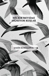 Hiçbir Mevsime Sığmıyor Kuşlar - Çıra Yayınları