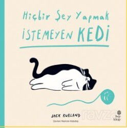 Hiçbir Şey Yapmak İstemeyen Kedi - Hep Kitap