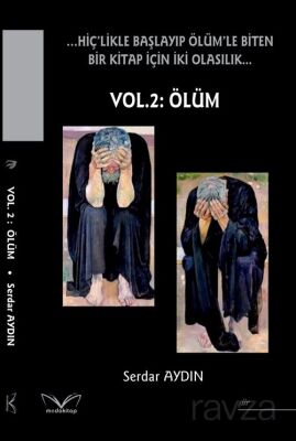 Hiç'likle Başlayıp Ölüm'le Biten Bir Kitap İçin İki Olasılık... Vol. 2 : Ölüm - 1