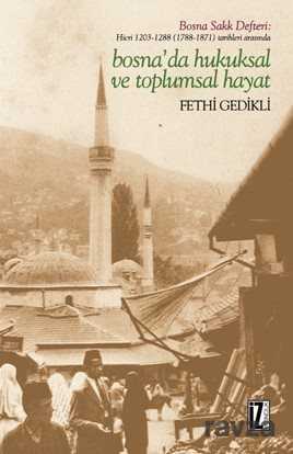 Hicri 1203-1288 (1788-1871) Tarihleri Arasında Bosna'da Hukuksal ve Toplumsal Hayat - İz Yayıncılık