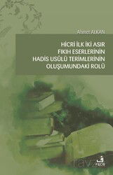 Hicri İlk İki Asır Fıkıh Eserlerinin Hadis Usûlü Terimlerinin Oluşumundaki Rolü - Fecr Yayınevi