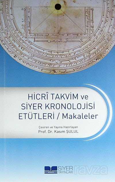 Hicri Takvim ve Siyer Kronolojisi Etütleri / Makaleler - Siyer Yayınları