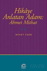 Hikaye Anlatan Adam: Ahmet Mithat - İletişim Yayınları